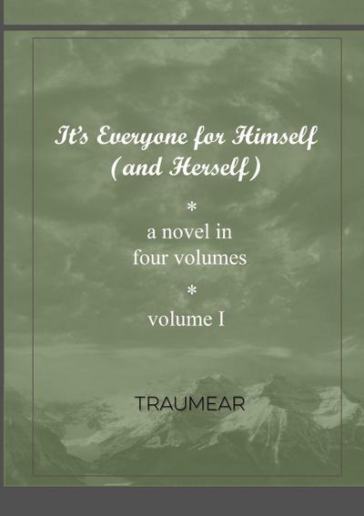 It’s Everyone for Himself (and Herself) Volume I