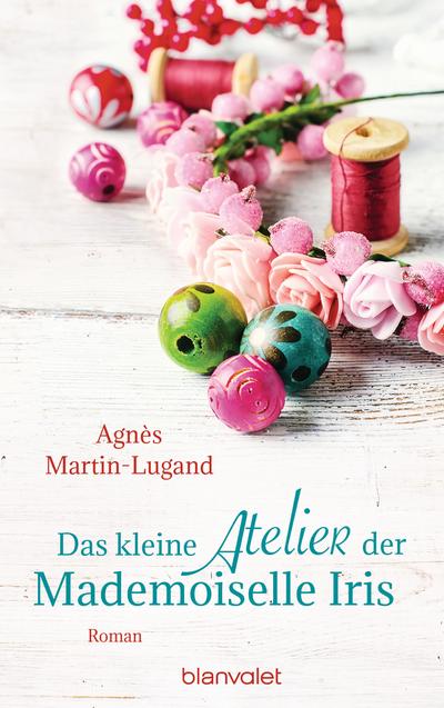 Martin-Lugand, A: Das kleine Atelier der Mademoiselle Iris