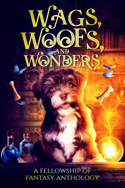 Wags, Woofs, and Wonders (Fellowship of Fantasy, #6)