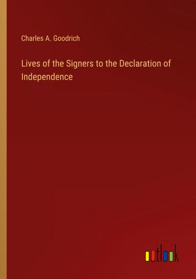 Lives of the Signers to the Declaration of Independence