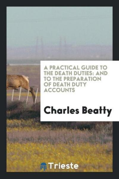 A practical guide to the death duties