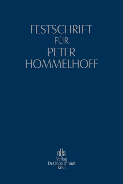 Festschrift für Peter Hommelhoff: zum 70. Geburtstag
