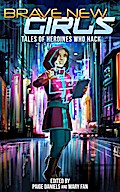 Brave New Girls: Tales of Heroines Who Hack