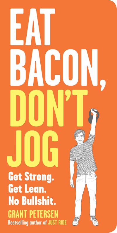 Eat Bacon, Don’t Jog