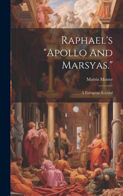 Raphael’s "apollo And Marsyas.": A European Scandal