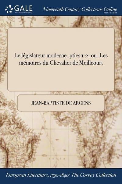 Argens, J: Legislateur Moderne. Pties 1-2