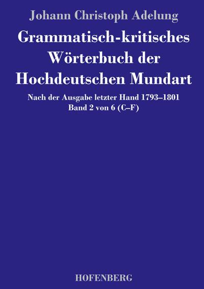 Grammatisch-kritisches Wörterbuch der Hochdeutschen Mundart