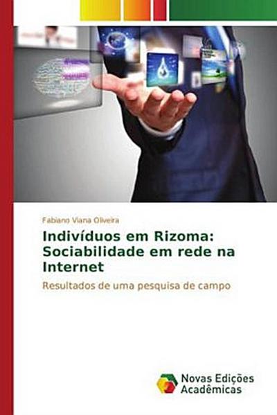 Indivíduos em Rizoma: Sociabilidade em rede na Internet