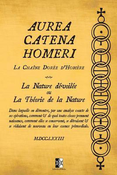 Aurea Catena Homeri: La Chaîne Dorée d’Homère - La Nature dévoilée ou La Théorie de la Nature