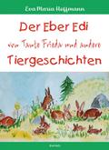 Der Eber Edi von Tante Frieda und andere Tiergesch