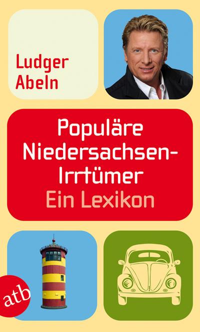 Populäre Niedersachsen-Irrtümer: Ein Lexikon