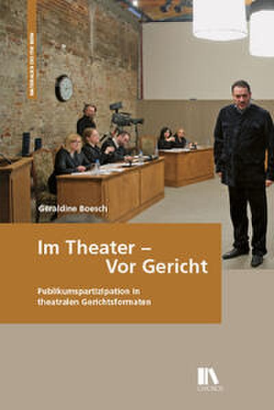 Im Theater – Vor Gericht: Publikumspartizipation in theatralen Gerichtsformaten (Materialien des ITW Bern)