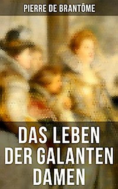 Das Leben der galanten Damen
