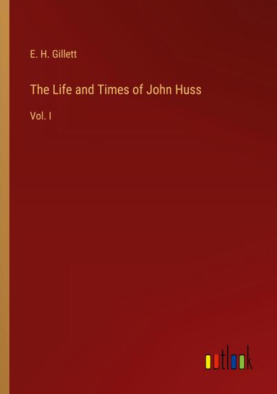 The Life and Times of John Huss
