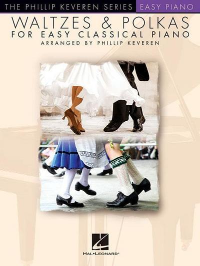 Waltzes & Polkas for Easy Classical Piano: The Phillip Keveren Series