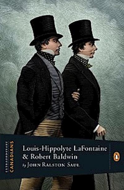 Extraordinary Canadians: Louis Hippolyte Lafontaine and Robert