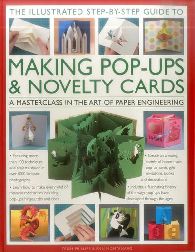 The Illustrated Step-By-Step Guide to Making Pop-Ups & Novelty Cards: A Masterclass in the Art of Paper Engineering