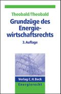 Grundzüge des Energiewirtschaftsrechts: Die Liberalisierung der Strom- und Gaswirtschaft (C. H. Beck Energierecht)