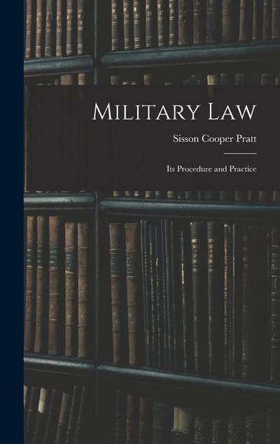 Military Law: Its Procedure and Practice