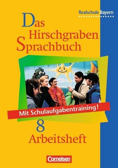 Das Hirschgraben Sprachbuch, Ausgabe Realschule Bayern 8. Schuljahr, Arbeitsheft mit Schulaufgabentraining