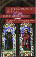 On the Cantatas of J.S. Bach: Advent, Christmas, New Year (The Bach Cantatas, #4)