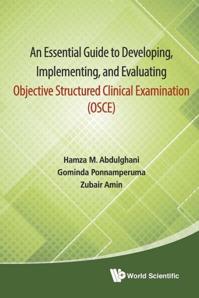 An Essential Guide to Developing, Implementing, and Evaluating Objective Structured Clinical Examination (OSCE)