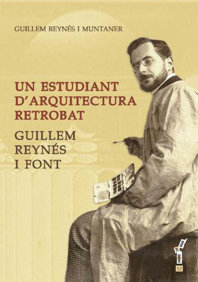 Un estudiant d?’arquitectura retrobat. Guillem Reynés i Font