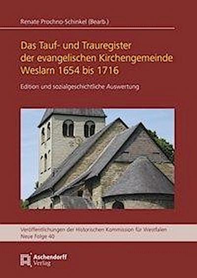 Das Tauf- und Trauregister der evangelischen Kirchengemeinde Weslarn 1654 bis 1716: Edition und sozialgeschichtliche Auswertung (Veröffentlichungen ... Kommission für Westfalen: Neue Reihe)