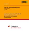 Rauchen als kommerzielle Krankheit. Wirkstoffe der