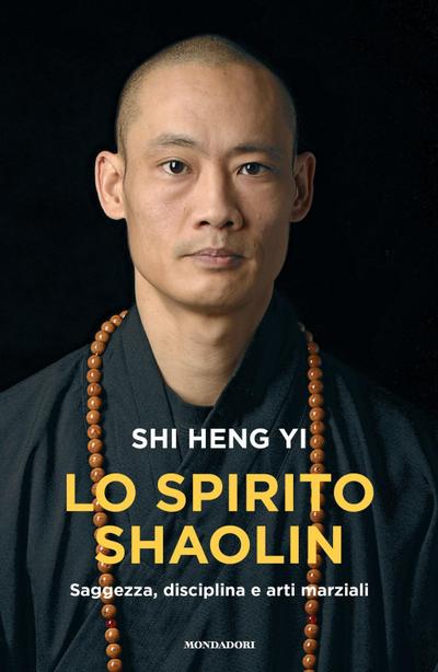 Lo spirito shaolin. Saggezza, disciplina e arti marziali