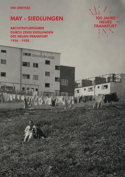 DW Dreysse. May-Siedlungen. Architekturführer durch zehn Siedlungen des Neuen Frankfurt 1926 - 1930