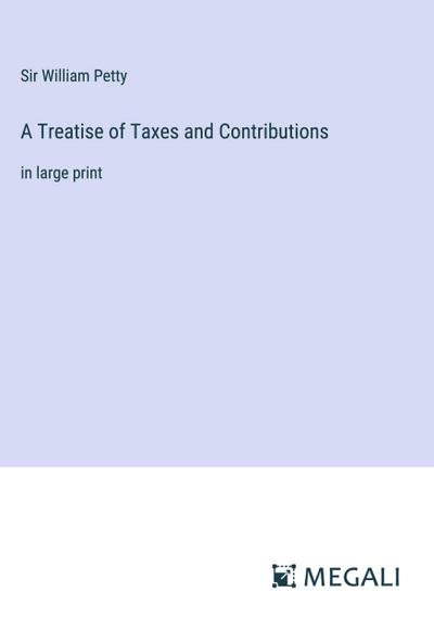 A Treatise of Taxes and Contributions