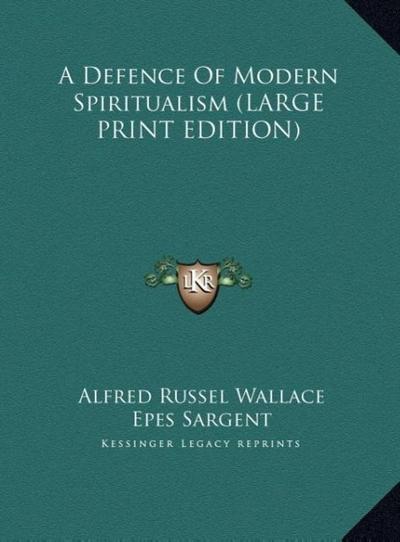 A Defence Of Modern Spiritualism (LARGE PRINT EDITION)