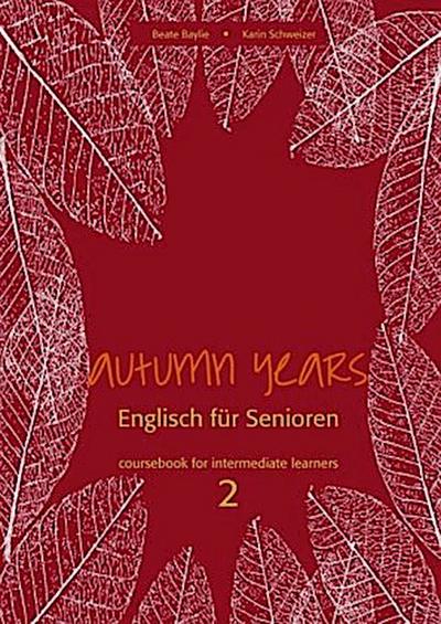 Autumn Years.  Englisch für Senioren. 2 Coursebook for Intermediate Learners, m. Audio-CD