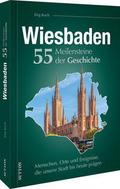 Wiesbaden. 55 Meilensteine der Geschichte
