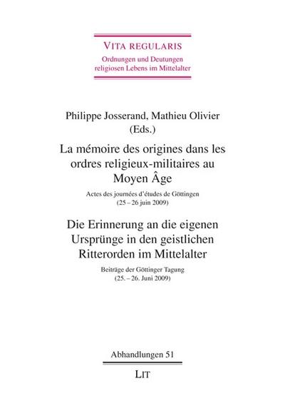 La mémoire des origines dans les ordres religieux-militaires au Moyen Âge. Die Erinnerung an die eigenen Ursprünge in den geistlichen Ritterorden im Mittelalter