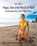 Yoga, Sex und Rock `n` Roll - Nils Horn