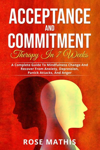 Acceptance and Commitment Therapy in 7 weeks .