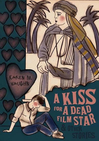 A Kiss for a Dead Film Star and Other Stories