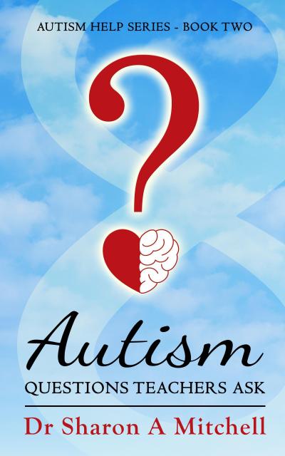 Autism Questions Teachers Ask (Autism Help Series, #2)