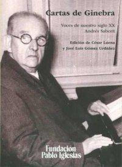 Cartas desde Ginebra : voces de nuestro siglo XX, Andrés Saborit