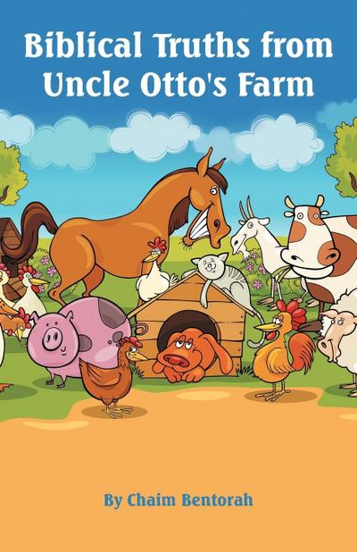 Biblical Truths from Uncle Otto’s Farm