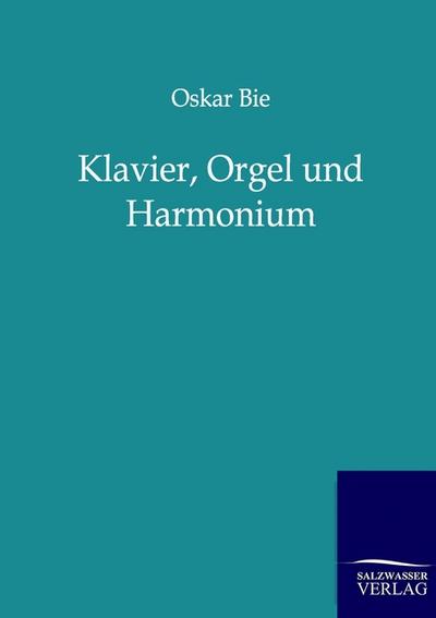 Klavier, Orgel und Harmonium - Oskar Bie