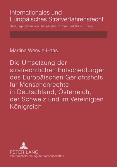 Die Umsetzung der strafrechtlichen Entscheidungen des Europäischen Gerichtshofs für Menschenrechte in Deutschland, Österreich, der Schweiz und im Vereinigten Königreich