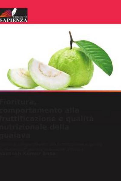 Fioritura, comportamento alla fruttificazione e qualità nutrizionale della guaiava