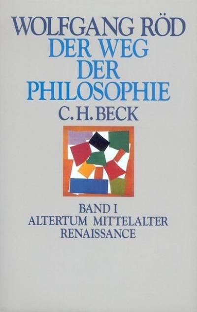 Der Weg der Philosophie, in 2 Bdn. Der Weg der Philosophie  Bd. I: Altertum, Mittelalter, Renaissance