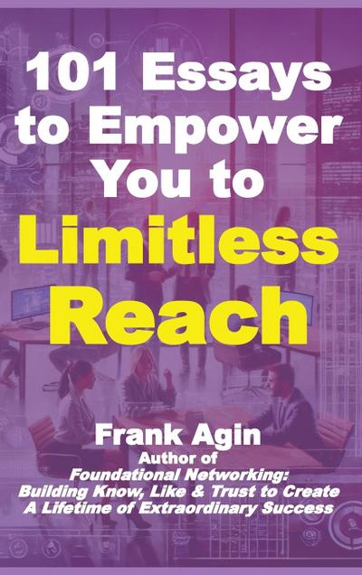 101 Essays to Empower You to Limitless Reach