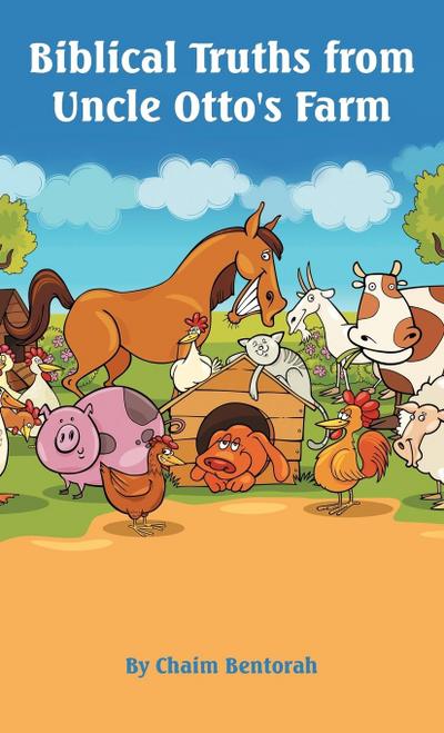 Biblical Truths from Uncle Otto’s Farm