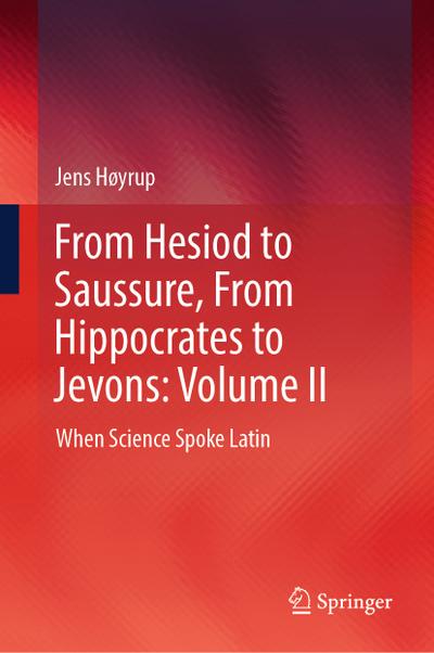 From Hesiod to Saussure, From Hippocrates to Jevons: Volume II