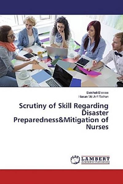 Scrutiny of Skill Regarding Disaster Preparedness&Mitigation of Nurses